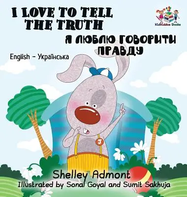 Kocham mówić prawdę: angielsko-ukraińska dwujęzyczna książka dla dzieci - I Love to Tell the Truth: English Ukrainian Bilingual Children's Book