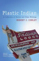 Plastic Indian, 71: Zbiór opowiadań i innych tekstów - Plastic Indian, 71: A Collection of Stories and Other Writings