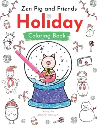 Świnka Zen i przyjaciele: Wakacyjna książka do kolorowania i ćwiczeń - Zen Pig and Friends: Holiday Coloring and Activity Book