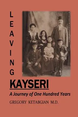 Opuszczając Kayseri: Stuletnia podróż - Leaving Kayseri: A Journey of One Hundred Years