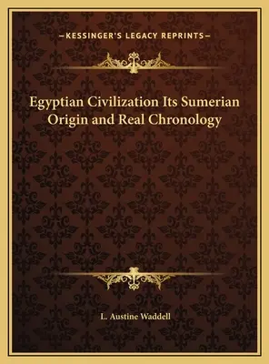 Cywilizacja egipska - jej sumeryjskie pochodzenie i prawdziwa chronologia - Egyptian Civilization Its Sumerian Origin and Real Chronology