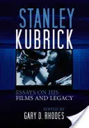 Stanley Kubrick: Eseje o jego filmach i dziedzictwie - Stanley Kubrick: Essays on His Films and Legacy