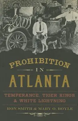 Prohibicja w Atlancie: Temperance, Tiger Kings & White Lightning - Prohibition in Atlanta: Temperance, Tiger Kings & White Lightning