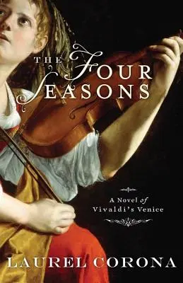 Cztery pory roku: Powieść o Wenecji Vivaldiego - The Four Seasons: A Novel of Vivaldi's Venice