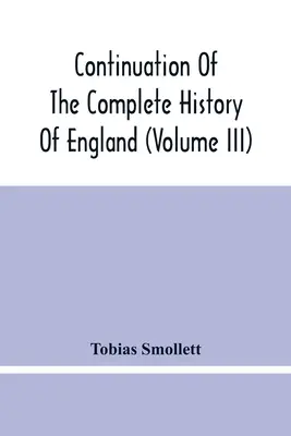 Kontynuacja kompletnej historii Anglii (tom II) - Continuation Of The Complete History Of England (Volume Iii)