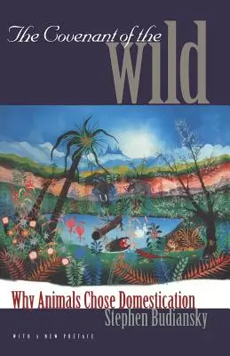 Przymierze dzikich: dlaczego zwierzęta wybrały udomowienie - The Covenant of the Wild: Why Animals Chose Domestication