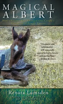 Magiczny Albert: Jak źrebię wcześniaka na zawsze zmieniło definicję rodziny jednej pary - Magical Albert: How a Preemie Foal Changed One Couple's Definition of Family Forever