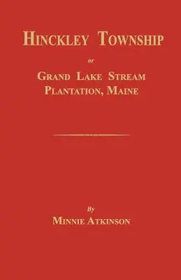 Hinckley Township; Or Grand Lake Stream Plantation [Maine]