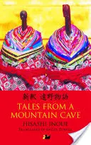 Opowieści z górskiej jaskini: Opowieści z północno-wschodniej Japonii - Tales from a Mountain Cave: Stories from Japan's Northeast