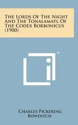 Władcy nocy i Tonalamatl z Codex Borbonicus (1900) - The Lords of the Night and the Tonalamatl of the Codex Borbonicus (1900)