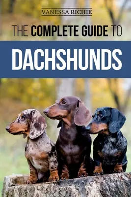 Kompletny przewodnik po jamnikach: Znajdowanie, karmienie, szkolenie, opieka, socjalizacja i miłość do nowego szczeniaka jamnika - The Complete Guide to Dachshunds: Finding, Feeding, Training, Caring For, Socializing, and Loving Your New Dachshund Puppy