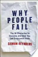 Dlaczego ludzie zawodzą: 16 przeszkód na drodze do sukcesu i jak je pokonać - Why People Fail: The 16 Obstacles to Success and How You Can Overcome Them