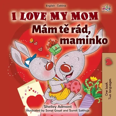 Kocham moją mamę (angielsko-czeska dwujęzyczna książka dla dzieci) - I Love My Mom (English Czech Bilingual Book for Kids)