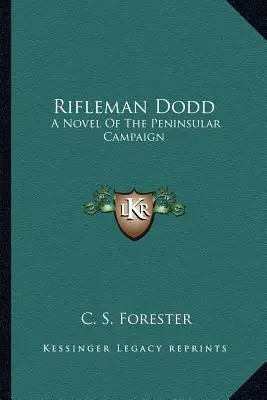 Rifleman Dodd: Powieść o kampanii na Półwyspie Apenińskim - Rifleman Dodd: A Novel Of The Peninsular Campaign