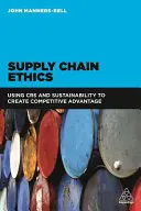 Etyka łańcucha dostaw: Wykorzystanie Csr i zrównoważonego rozwoju do tworzenia przewagi konkurencyjnej - Supply Chain Ethics: Using Csr and Sustainability to Create Competitive Advantage