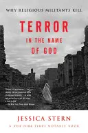 Terror w imię Boga: Dlaczego religijni bojownicy zabijają - Terror in the Name of God: Why Religious Militants Kill