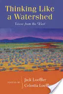 Myśląc jak dział wodny: Głosy z Zachodu - Thinking Like a Watershed: Voices from the West