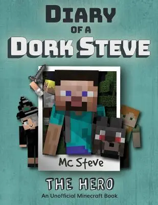 Pamiętnik Minecraftowego Debila Steve'a: Księga 2 - Bohater - Diary of a Minecraft Dork Steve: Book 2 - The Hero