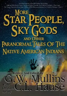 Więcej gwiezdnych ludzi, podniebnych bogów i innych paranormalnych opowieści rdzennych Indian amerykańskich - More Star People, Sky Gods And Other Paranormal Tales Of The Native American Indians