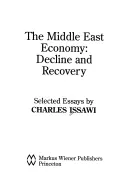 Gospodarka Bliskiego Wschodu: Decline and Recovery: Wybrane eseje - The Middle East Economy: Decline and Recovery: Selected Essays