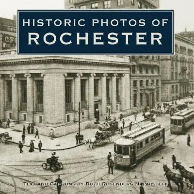 Historyczne zdjęcia Rochester - Historic Photos of Rochester