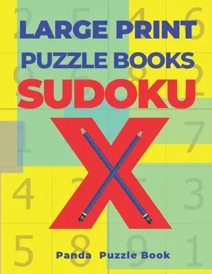Duże książki z łamigłówkami Sudoku X: 200 łamigłówek umysłowych Sudoku X - książka z grami mózgowymi dla dorosłych - Large Print Puzzle Books Sudoku X: 200 Mind Teaser Puzzles Sudoku X - Brain Games Book For Adults