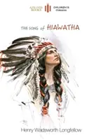 The Song of Hiawatha: skrócona dla dzieci z 48 kolorowymi ilustracjami (Aziloth Books) - The Song of Hiawatha: abridged for children with 48 colour illustrations (Aziloth Books)