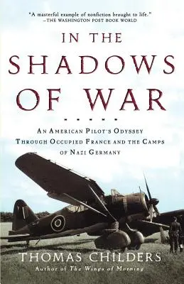 W cieniu wojny: odyseja amerykańskiego pilota przez okupowaną Francję i obozy nazistowskich Niemiec - In the Shadows of War: An American Pilot's Odyssey Through Occupied France and the Camps of Nazi Germany