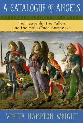 Katalog aniołów: Niebiańscy, upadli i święci pośród nas - A Catalogue of Angels: The Heavenly, the Fallen, and the Holy Ones Among Us