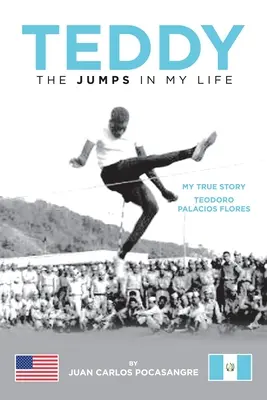 Teddy the Jumps in My Life: Moja prawdziwa historia Teodoro Palacios Flores - Teddy the Jumps in My Life: My True Story Teodoro Palacios Flores