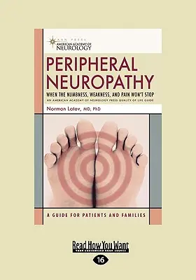 Neuropatia obwodowa: Kiedy drętwienie, osłabienie i ból nie ustają (EasyRead Large Edition) - Peripheral Neuropathy: When the Numbness, Weakness, and Pain won't Stop (EasyRead Large Edition)