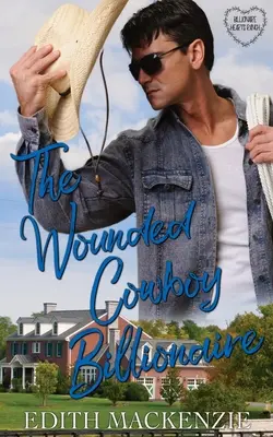 Zraniony kowboj-miliarder: Czysty i zdrowy kowbojski romans miliardera - The Wounded Cowboy Billionaire: A clean and wholesome cowboy billionaire romance