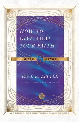 Jak oddać swoją wiarę - studium biblijne - How to Give Away Your Faith Bible Study