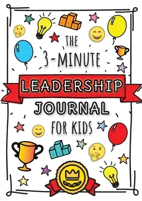 3-Minute Leadership Journal for Kids: Przewodnik, jak stać się pewnym siebie i pozytywnym liderem (Growth Mindset Journal for Kids) - The 3-Minute Leadership Journal for Kids: A Guide to Becoming a Confident and Positive Leader (Growth Mindset Journal for Kids)