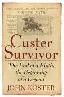 Custer Survivor: Koniec mitu, początek legendy - Custer Survivor: The End of a Myth, the Beginning of a Legend