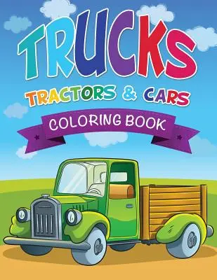 Kolorowanka ciężarówki, traktory i samochody - Trucks, Tractors & Cars Coloring Book