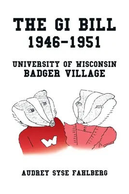 The Gi Bill 1946-1951: Uniwersytet Wisconsin Badger Village - The Gi Bill 1946-1951: University of Wisconsin Badger Village