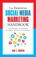 Niezbędny podręcznik marketingu w mediach społecznościowych: Nowa mapa drogowa maksymalizacji marki, wpływów i wiarygodności - The Essential Social Media Marketing Handbook: A New Roadmap for Maximizing Your Brand, Influence, and Credibility