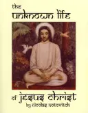 Nieznane życie Jezusa Chrystusa - The Unknown Life of Jesus Christ