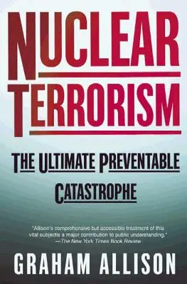 Terroryzm nuklearny: Ostateczna katastrofa, której można zapobiec - Nuclear Terrorism: The Ultimate Preventable Catastrophe