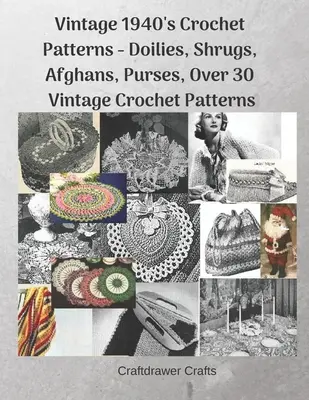 Wzory na szydełku z lat 40-tych - serwetki, szaliki, afgany, torebki, ponad 30 wzorów na szydełku w stylu vintage - Vintage 1940's Crochet Patterns - Doilies, Shrugs, Afghans, Purses, Over 30 Vintage Crochet Patterns