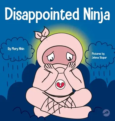 Rozczarowany Ninja: Społeczna, emocjonalna książka dla dzieci o dobrej postawie sportowej i radzeniu sobie z rozczarowaniem - Disappointed Ninja: A Social, Emotional Children's Book About Good Sportsmanship and Dealing with Disappointment