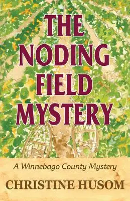 The Noding Field Mystery: Tajemnica hrabstwa Winnebago - The Noding Field Mystery: A Winnebago County Mystery