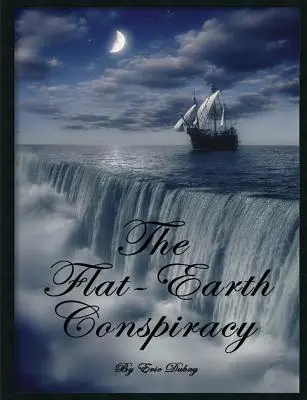 Spisek Płaskiej Ziemi - The Flat-Earth Conspiracy