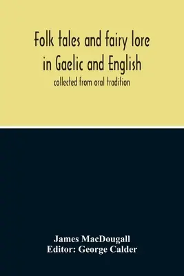 Opowieści ludowe i baśnie w języku gaelickim i angielskim: Zebrane z tradycji ustnej - Folk Tales And Fairy Lore In Gaelic And English: Collected From Oral Tradition