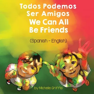 Wszyscy możemy być przyjaciółmi (hiszpański-angielski): Todos Podemos Ser Amigos - We Can All Be Friends (Spanish-English): Todos Podemos Ser Amigos