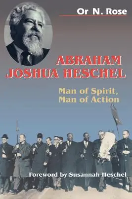 Abraham Joshua Heschel: Człowiek ducha, człowiek czynu - Abraham Joshua Heschel: Man of Spirit, Man of Action