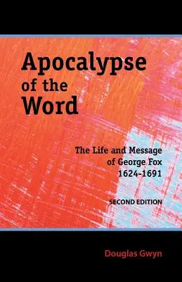 Apokalipsa Słowa: Życie i przesłanie George'a Foxa - Apocalypse of the Word: The Life and Message of George Fox