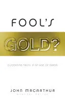 Złoto głupców? Rozeznawanie prawdy w erze błędu - Fool's Gold?: Discerning Truth in an Age of Error