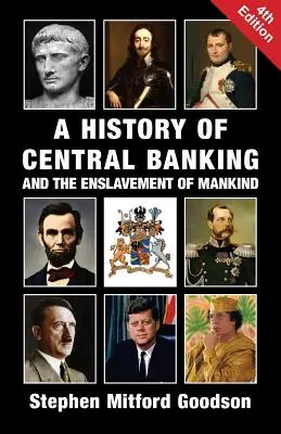 Historia bankowości centralnej i zniewolenia ludzkości - A History of Central Banking and the Enslavement of Mankind